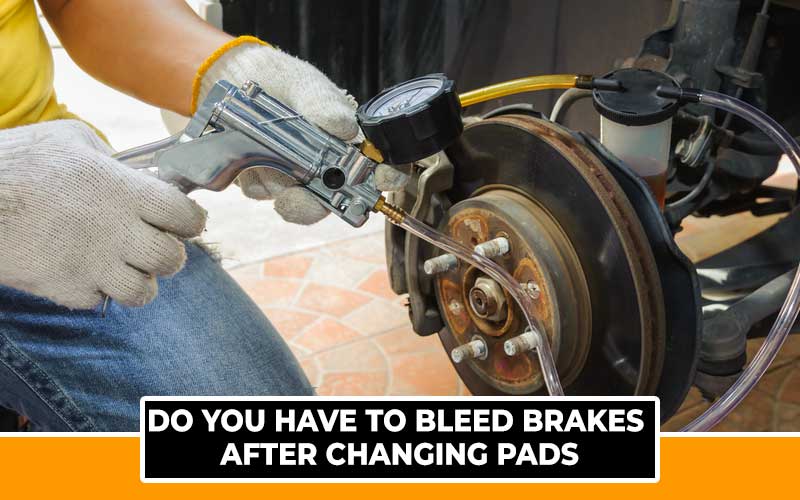 Do You Have to Bleed Brakes After Changing Pads? (Explained