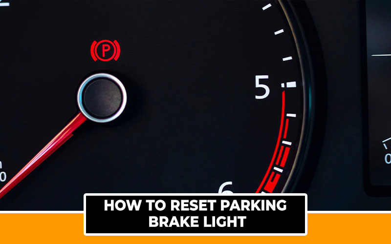 How to Reset Parking Brake Light