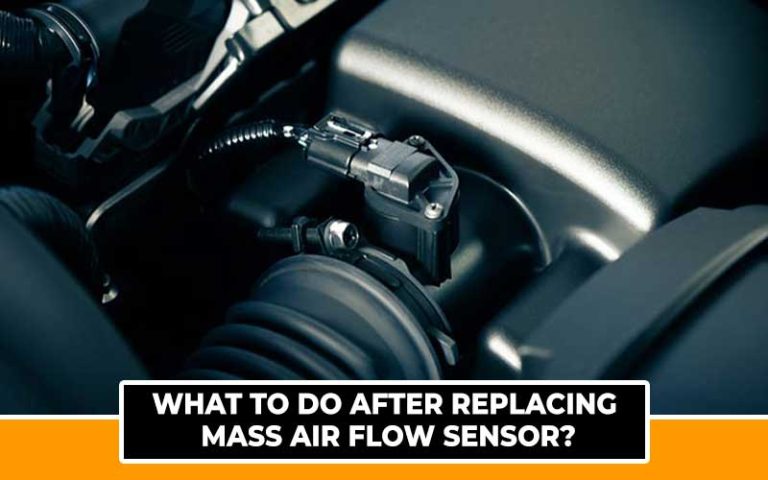 what-to-do-after-replacing-mass-air-flow-sensor-expert-guide