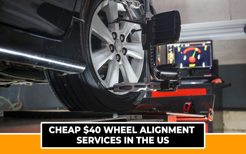 Cheap $40 Wheel Alignment Services